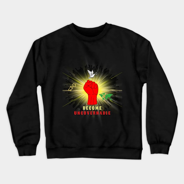 Become Ungovernable Crewneck Sweatshirt by Mkstre